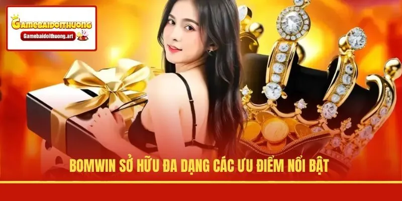 BOMWIN sở hữu đa dạng các ưu điểm nổi bật