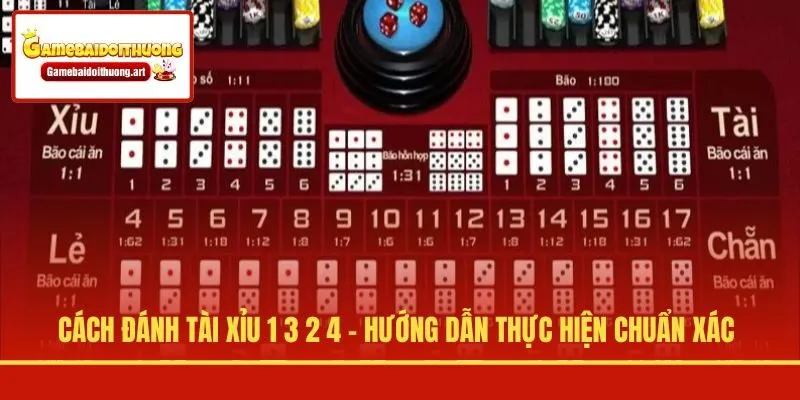 Cách Đánh Tài Xỉu 1 3 2 4 - Hướng Dẫn Thực Hiện Chuẩn Xác