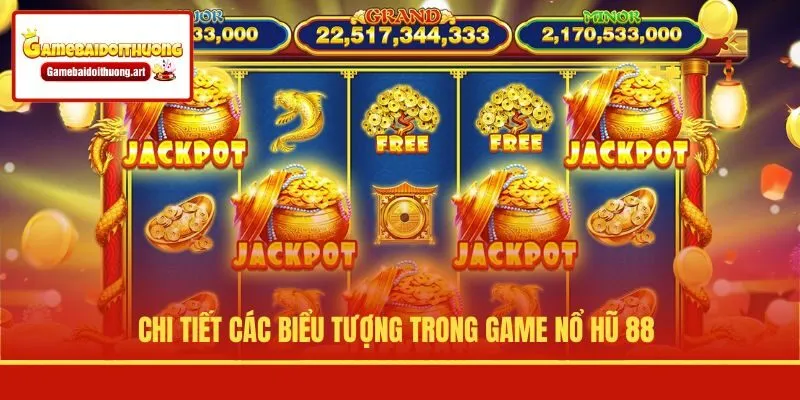 Chi tiết các biểu tượng trong game Nổ Hũ 88