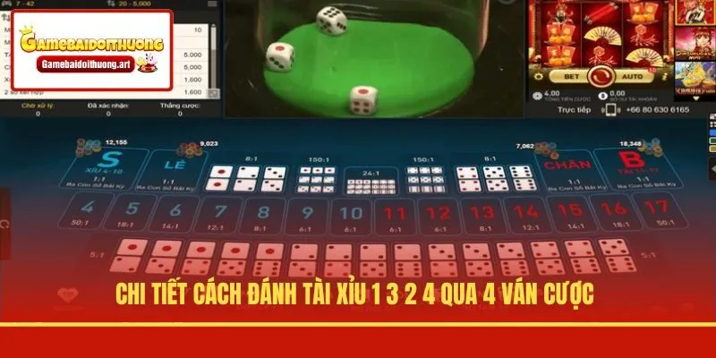 Chi tiết cách đánh Tài Xỉu 1 3 2 4 qua 4 ván cược