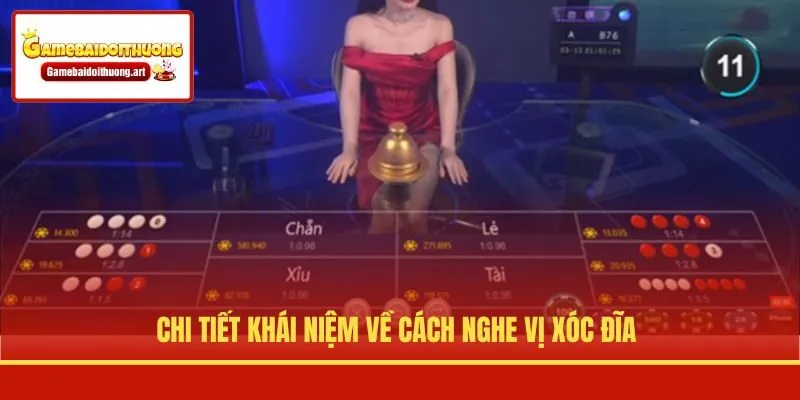 Chi tiết khái niệm về cách nghe vị Xóc Đĩa