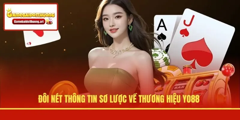 Đôi nét thông tin sơ lược về thương hiệu YO88