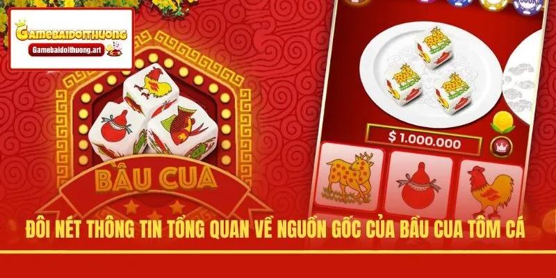 Đôi nét thông tin tổng quan về nguồn gốc của Bầu Cua Tôm Cá