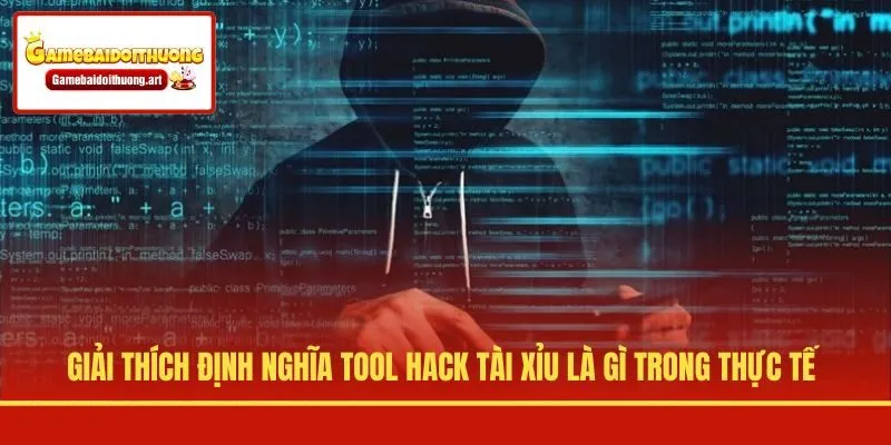Giải thích định nghĩa tool hack Tài Xỉu là gì trong thực tế