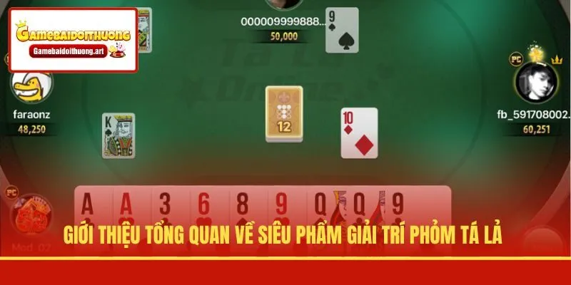 Giới thiệu tổng quan về siêu phẩm giải trí Phỏm Tá Lả