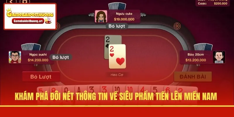 Khám phá đôi nét thông tin về siêu phẩm Tiến Lên Miền Nam