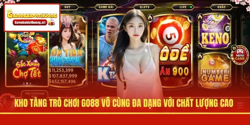 Kho tàng trò chơi GO88 vô cùng đa dạng với chất lượng cao