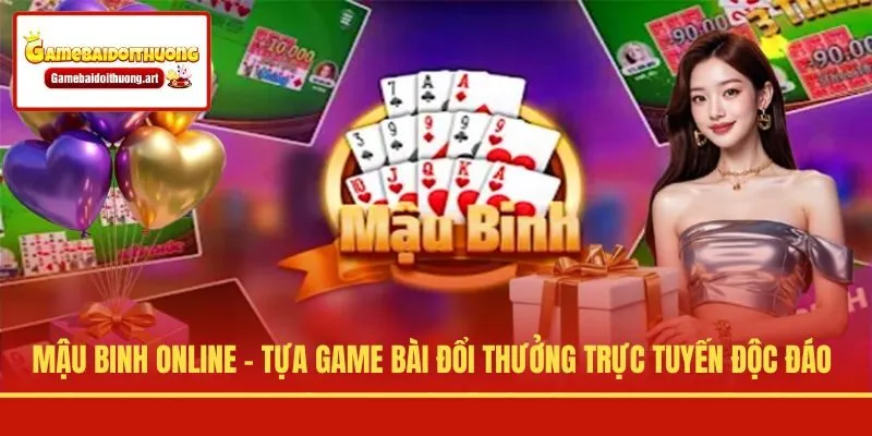 Mậu Binh Online - Tựa Game Bài Đổi Thưởng Trực Tuyến Độc Đáo