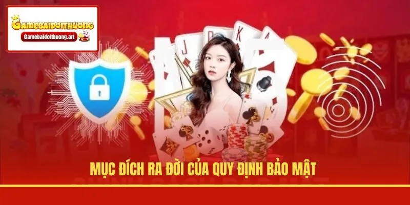 Mục đích ra đời của quy định bảo mật