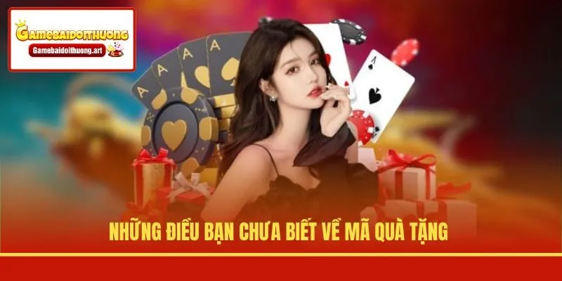 Những điều bạn chưa biết về mã quà tặng