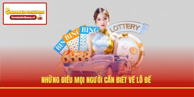 Những điều mọi người cần biết về lô đề