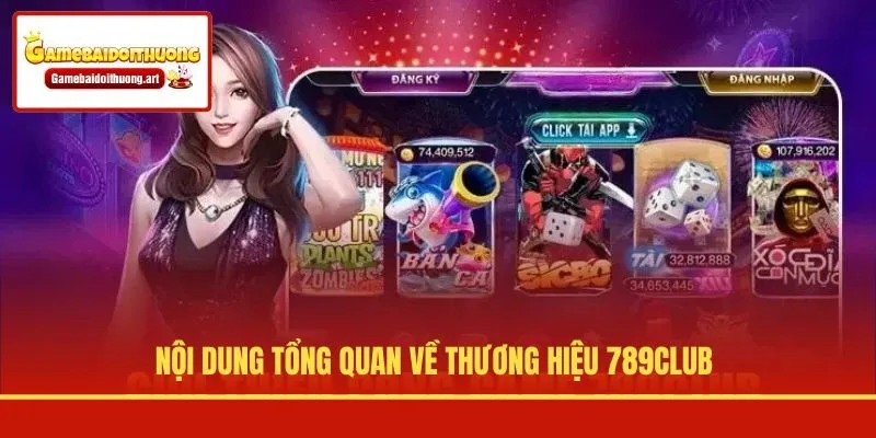 Nội dung tổng quan về thương hiệu 789CLUB
