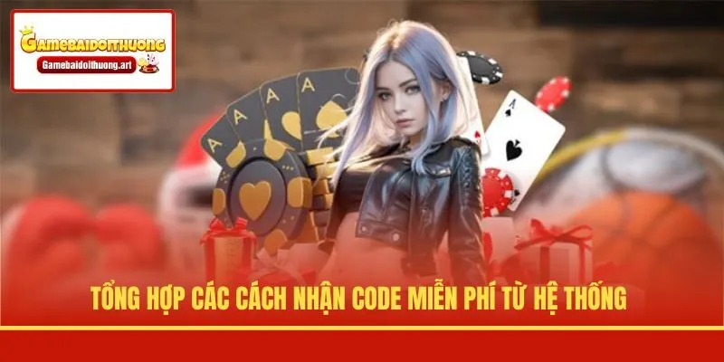 Tổng hợp các cách nhận code miễn phí từ hệ thống