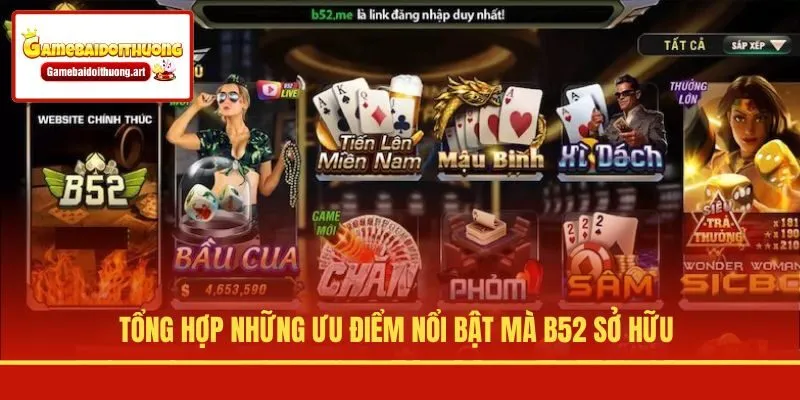 Tổng hợp những ưu điểm nổi bật mà B52 sở hữu
