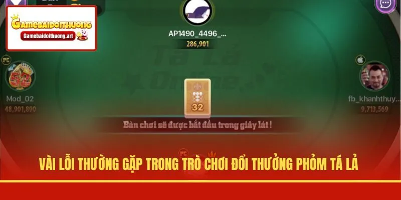 Vài lỗi thường gặp trong trò chơi đổi thưởng Phỏm Tá Lả