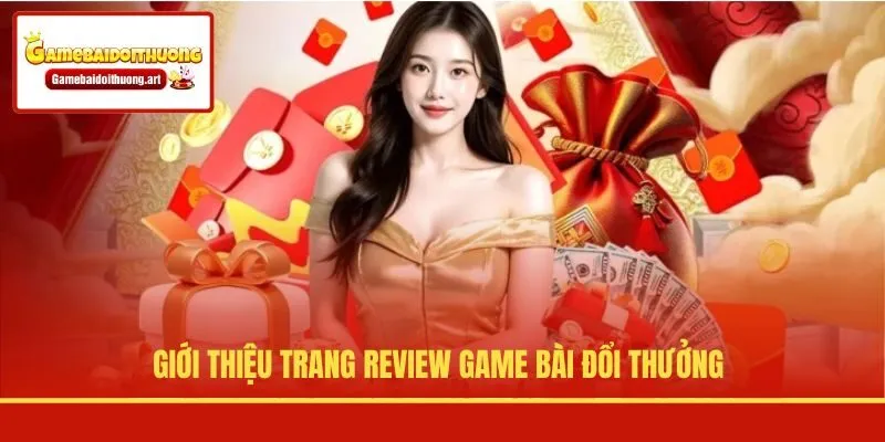 Giới thiệu trang review Game Bài Đổi Thưởng