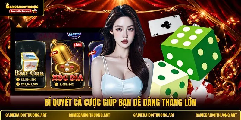 Bí quyết cá cược giúp bạn dễ dàng thắng lớn