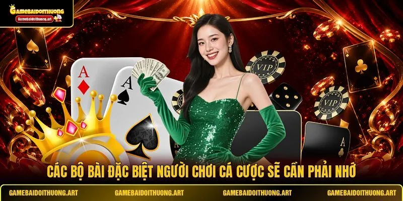 Các bộ bài đặc biệt người chơi cá cược sẽ cần phải nhớ