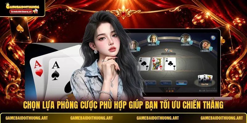 Chọn lựa phòng cược phù hợp giúp bạn tối ưu chiến thắng
