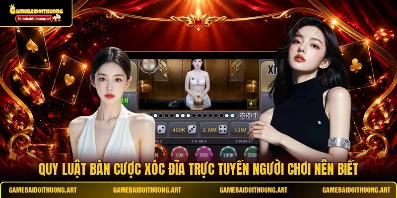 Quy luật bàn cược Xóc Đĩa trực tuyến người chơi nên biết