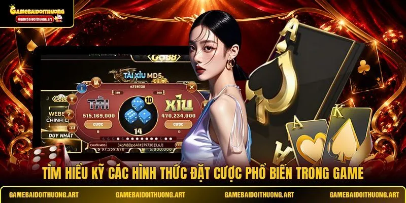 Tìm hiểu kỹ các hình thức đặt cược phổ biến trong game